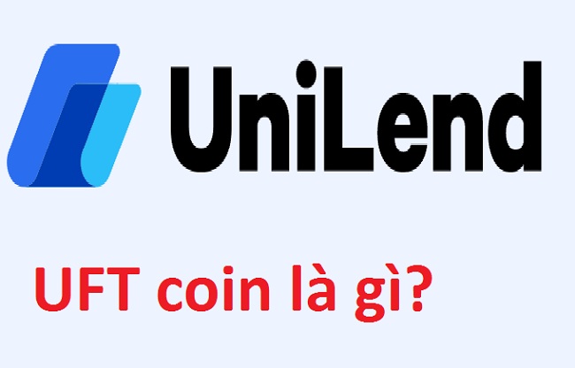 UFT coin là gì? Mua bán & tạo ví UFT ở đâu? Có nên đầu tư vào Unilend? -
